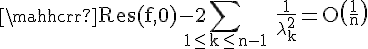 4$\rm \mathsc{Res}(f,0)-2\Bigsum_{1\le k\le n-1} \frac{1}{\lambda_{k}^{2}}=O\(\frac{1}{n}\)